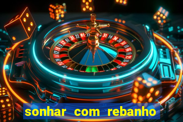 sonhar com rebanho de gado jogo do bicho